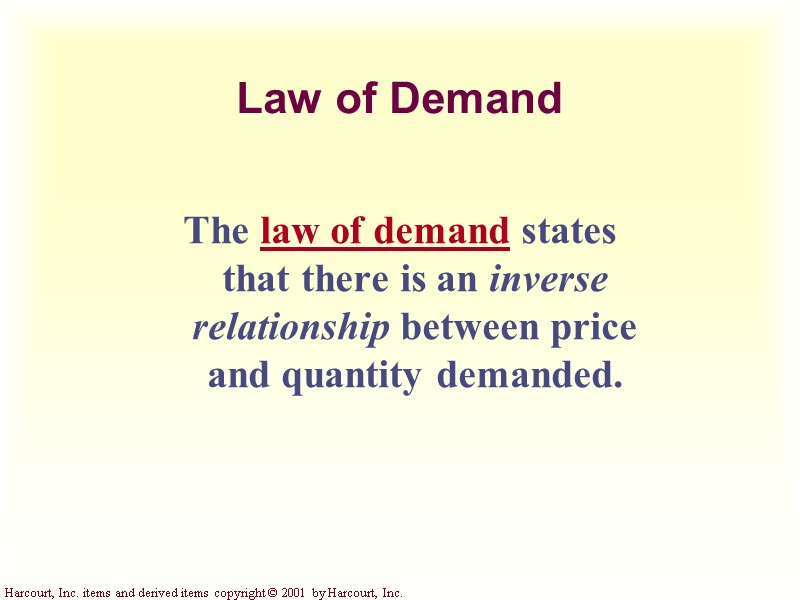 Law of Demand The law of demand states that there is an inverse relationship